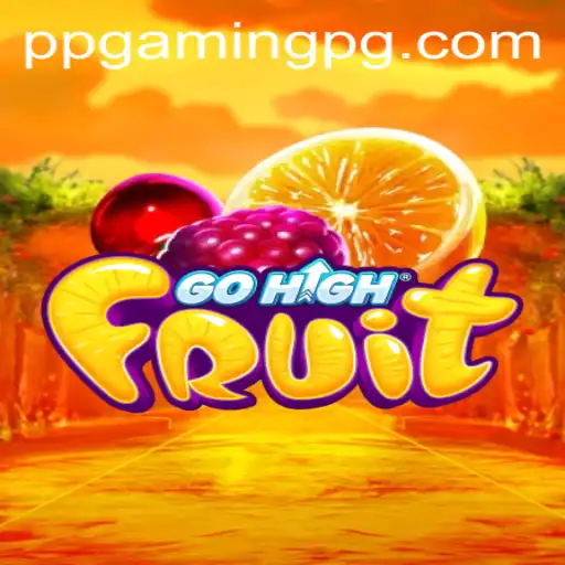 Discover GoHighFruit - The Exciting New Game Revolutionizing PPGAMING