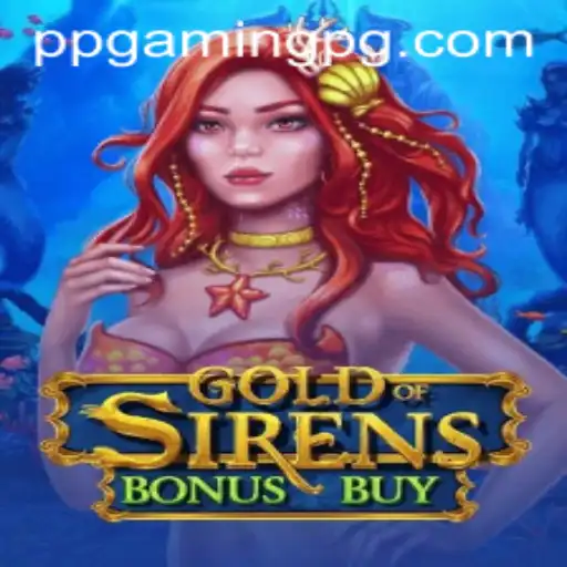 Dive into the Enchanting World of GoldofSirensBonusBuy by PPGAMING