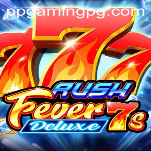Dive into the Thrills of RushFever7sDeluxe: A PPGAMING Experience